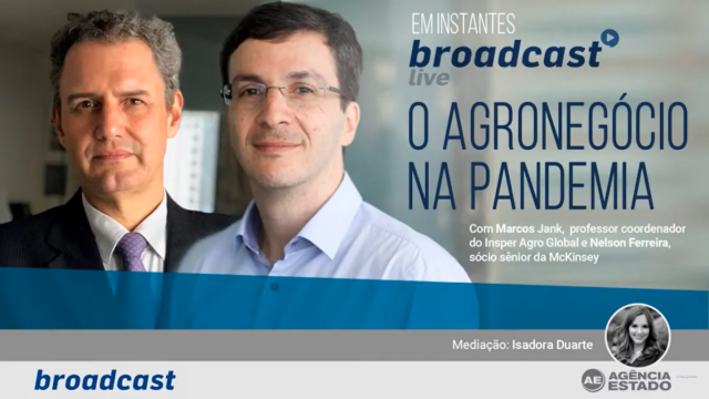 Broadcast Live: O agronegócio na pandemia com Marcos Jank e Nelson Ferreira