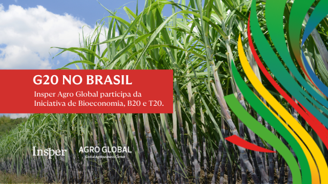 Insper Agro Global vai participar ativamente de debates no G20, B20 e T20